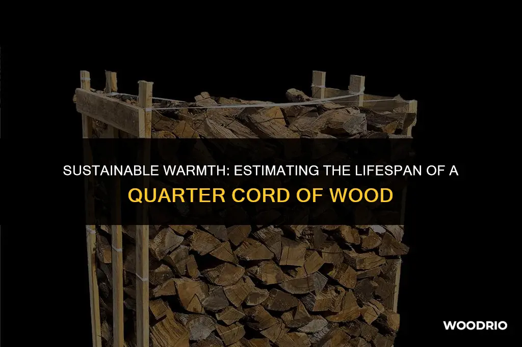 how long will 1 4 cord of wood last