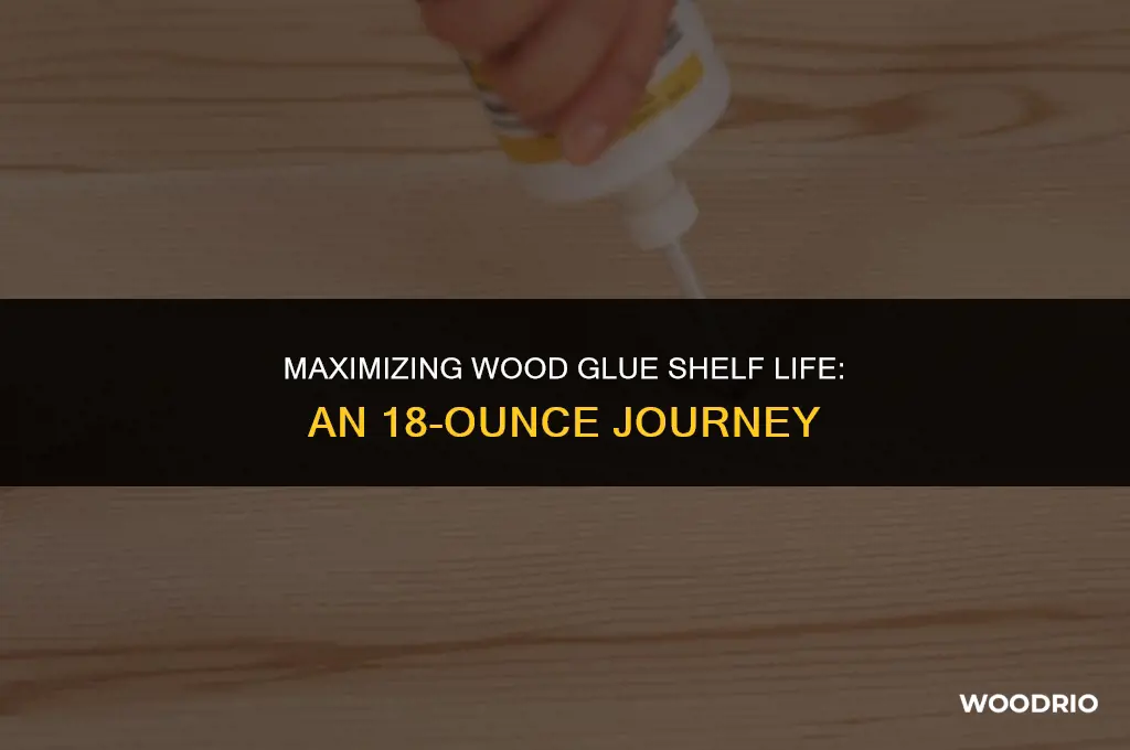 how long will 18 oz of wood glue last