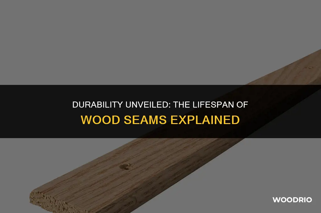 how long will a wood seam last