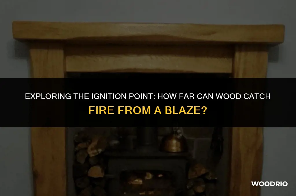 how many blocks away from fire will wood catch fire