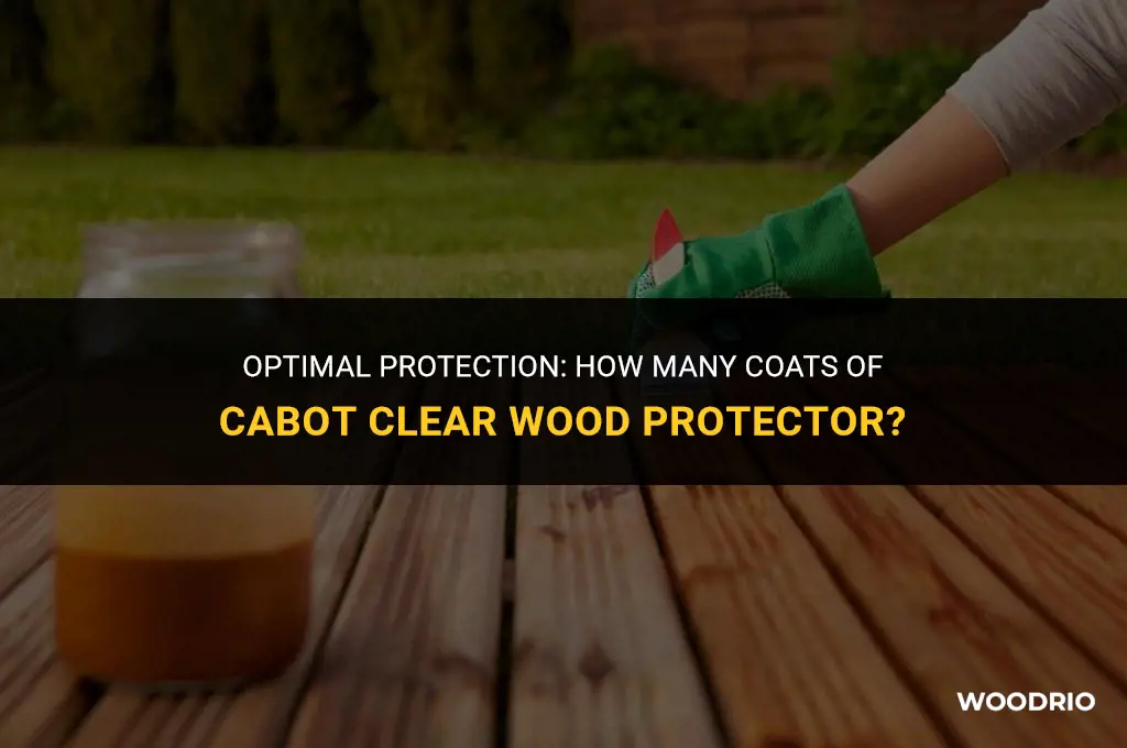 how many coats of cabot clear wood protector