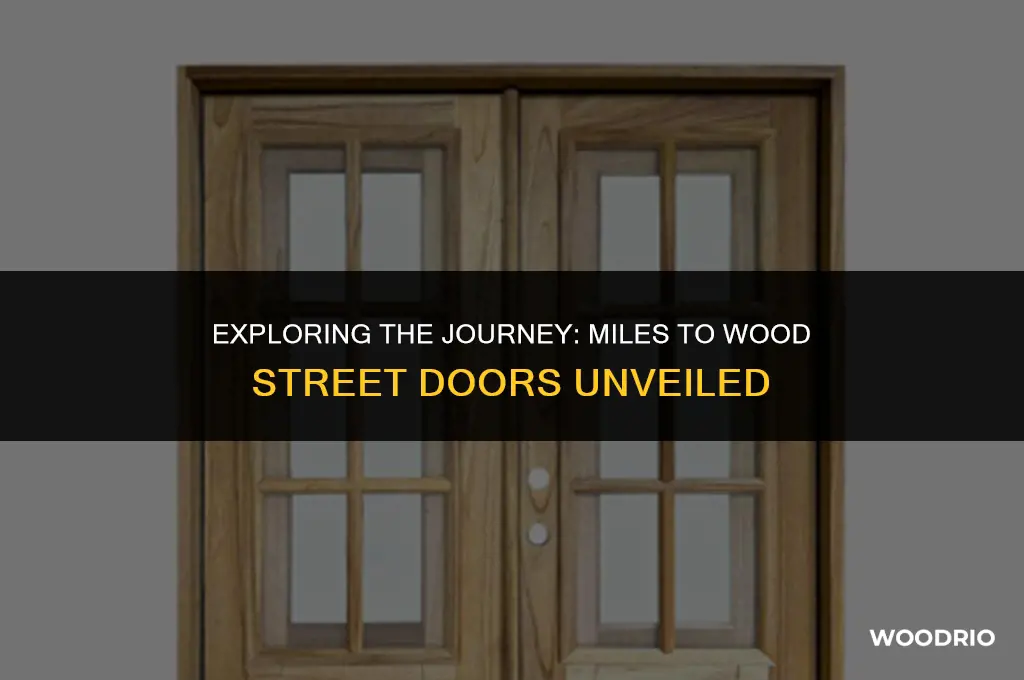 how many miles to wood street doors