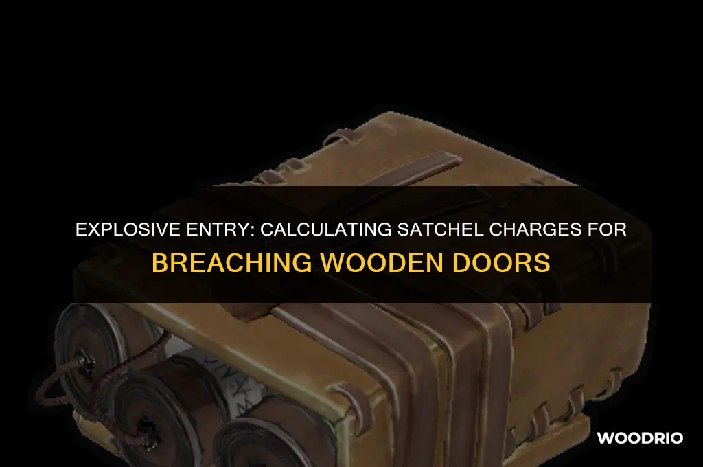 how many satchel charges to blow a wood door