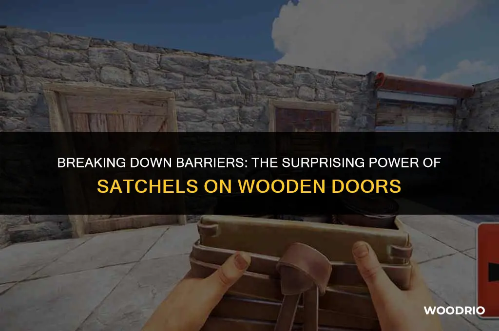 how many satchels to break a wooden door