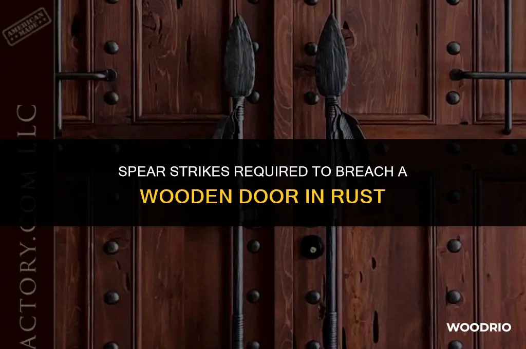 how many spears hits to break a wood door rust