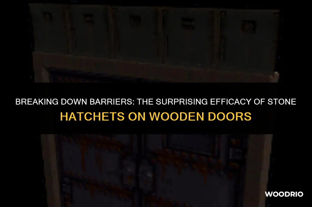 how many stone hatchets to break a wooden door