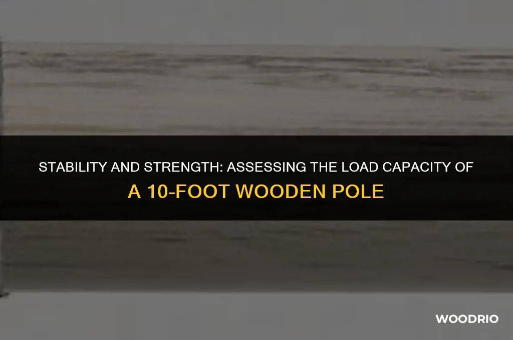 how much a wooden 10 ft pole hold