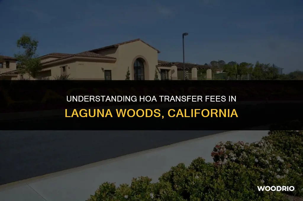 how much are hoa transfer fees in laguna woods california