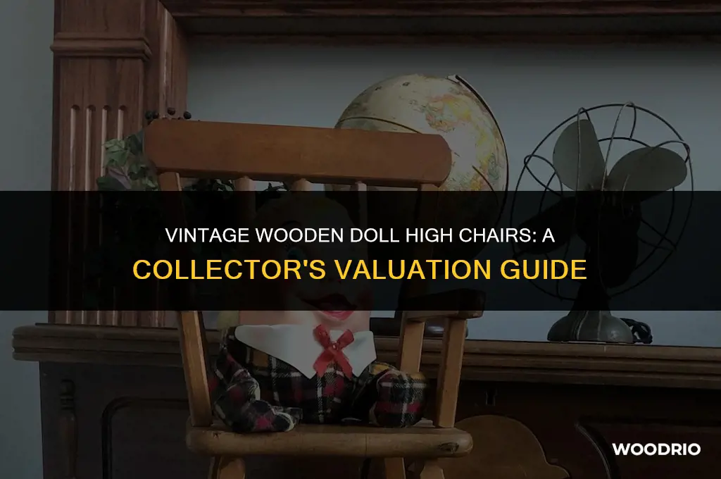 how much are old wood doll high chairs worth