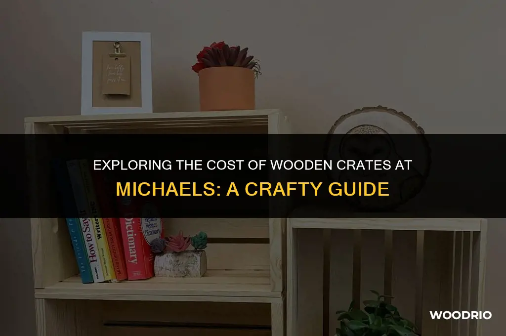 how much are the wooden crates at michaels