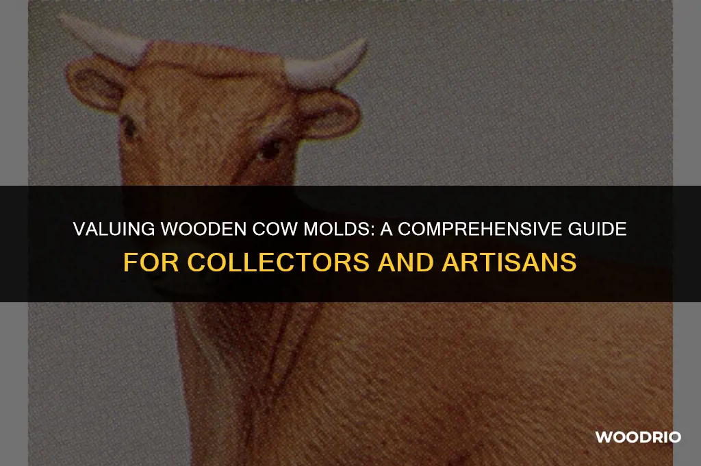 how much are wood cow molds worth
