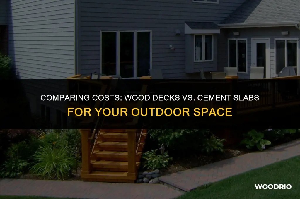 how much are wood decks verses a cement slab