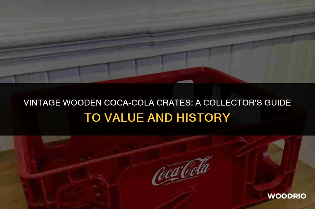 how much are wooden coca cola crates worth