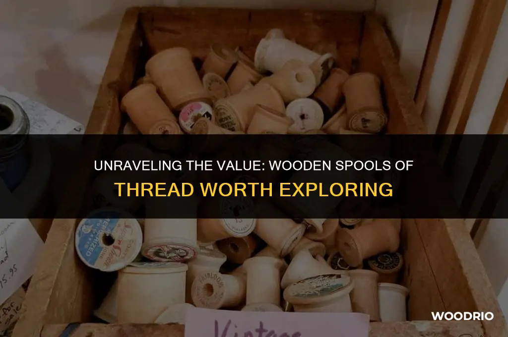 how much are wooden spools of thread worth