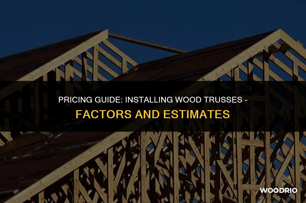 how much can i charge to install a wood trusses
