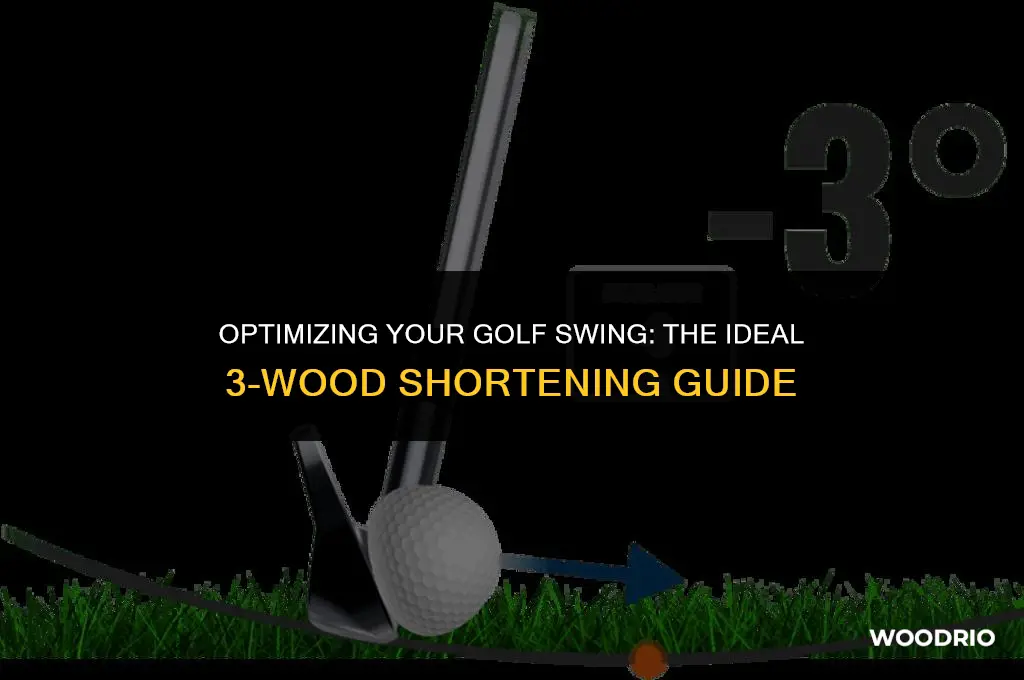 how much can i shorten my 3 wood