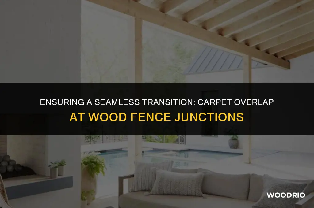 how much carpet overlap when butting against wood fence