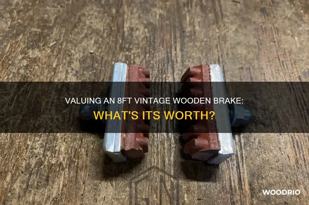 how munch is 8ft old wooden brake worth