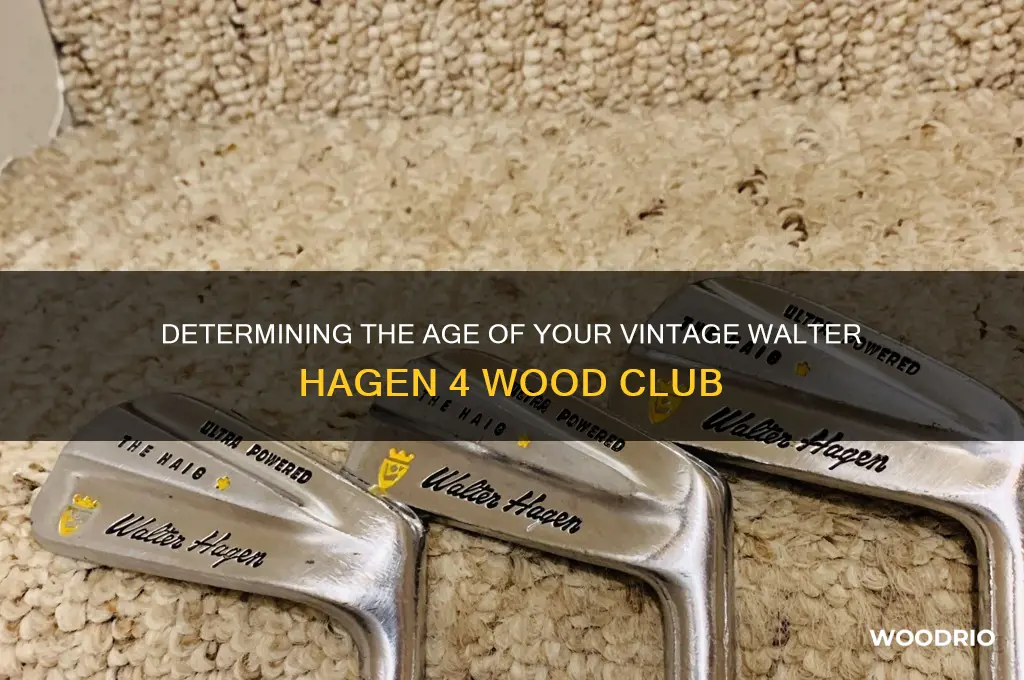 how old is a vintage walter hagen 4 wood