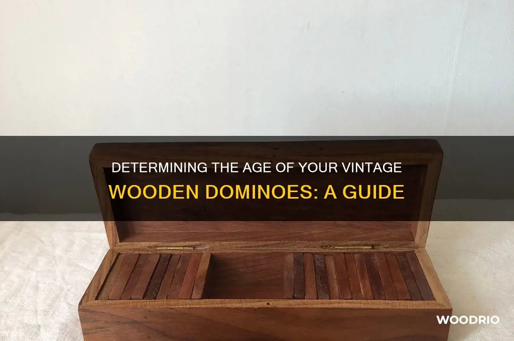 how old is are my wooden dominoes