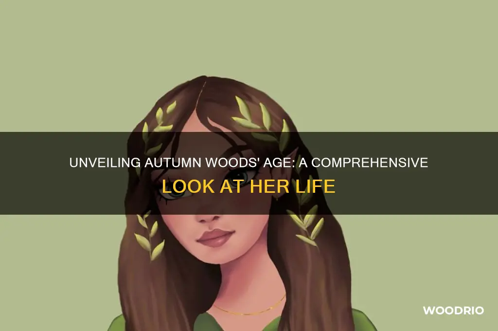 how old is autumn woods