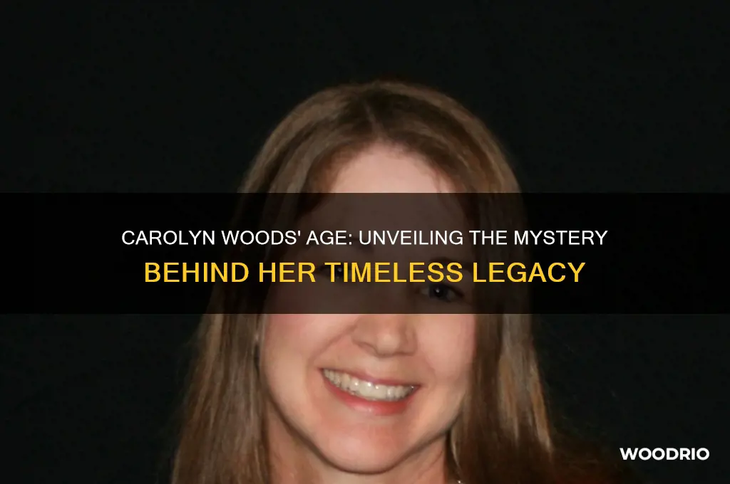 how old is carolyn woods