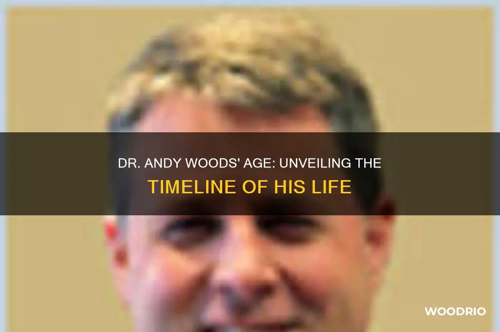 how old is dr andy woods