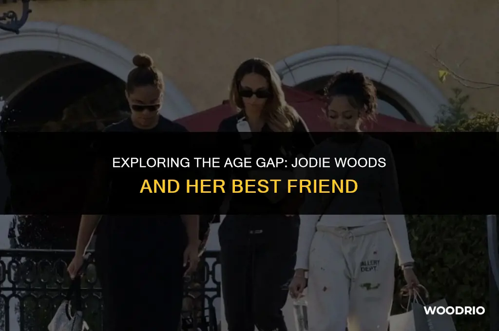 how old is jodie woods best friend