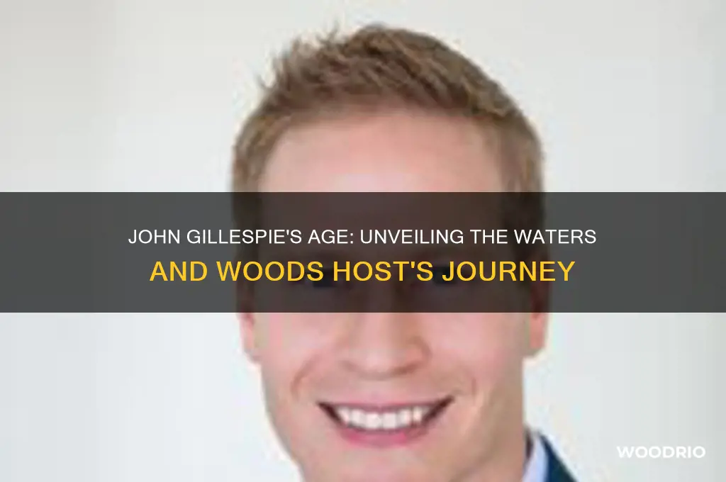 how old is john gillespie from waters and woods