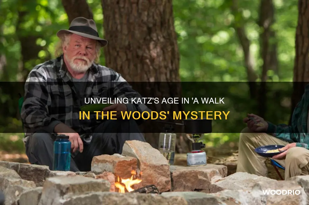 how old is katz in a wlak in the woods