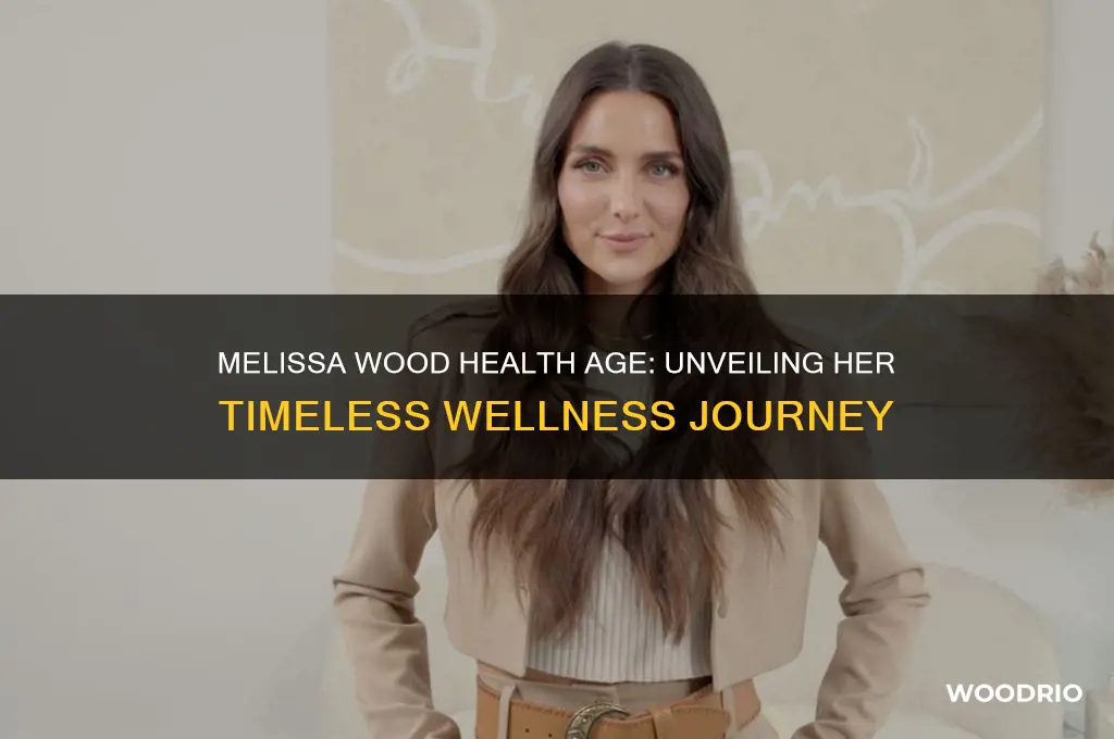 how old is melissa wood health age