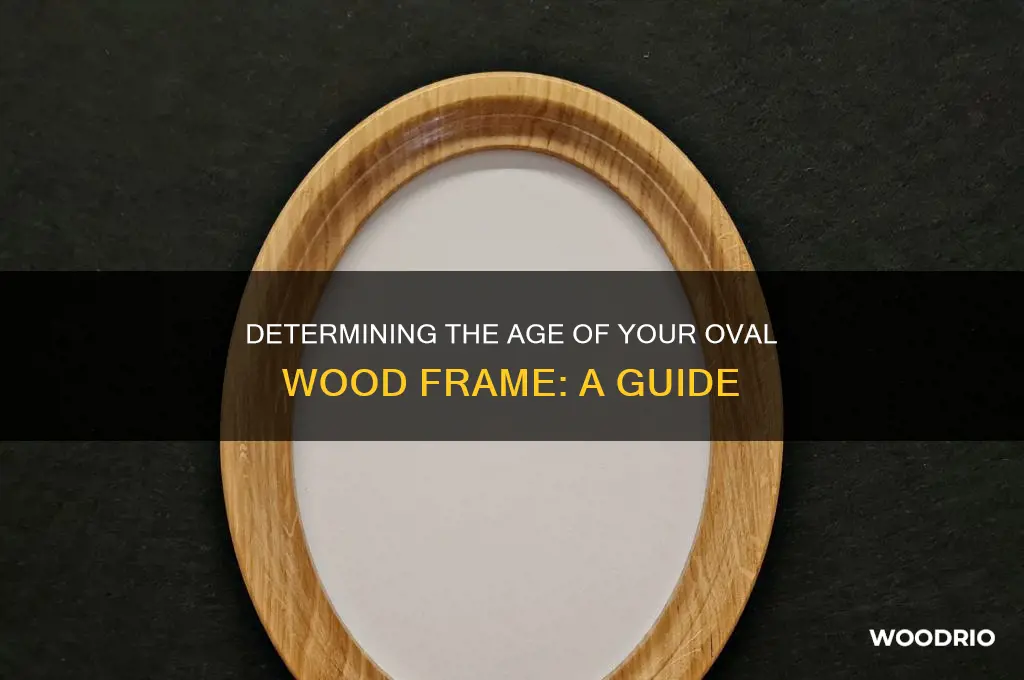 how old is my oval wood frame
