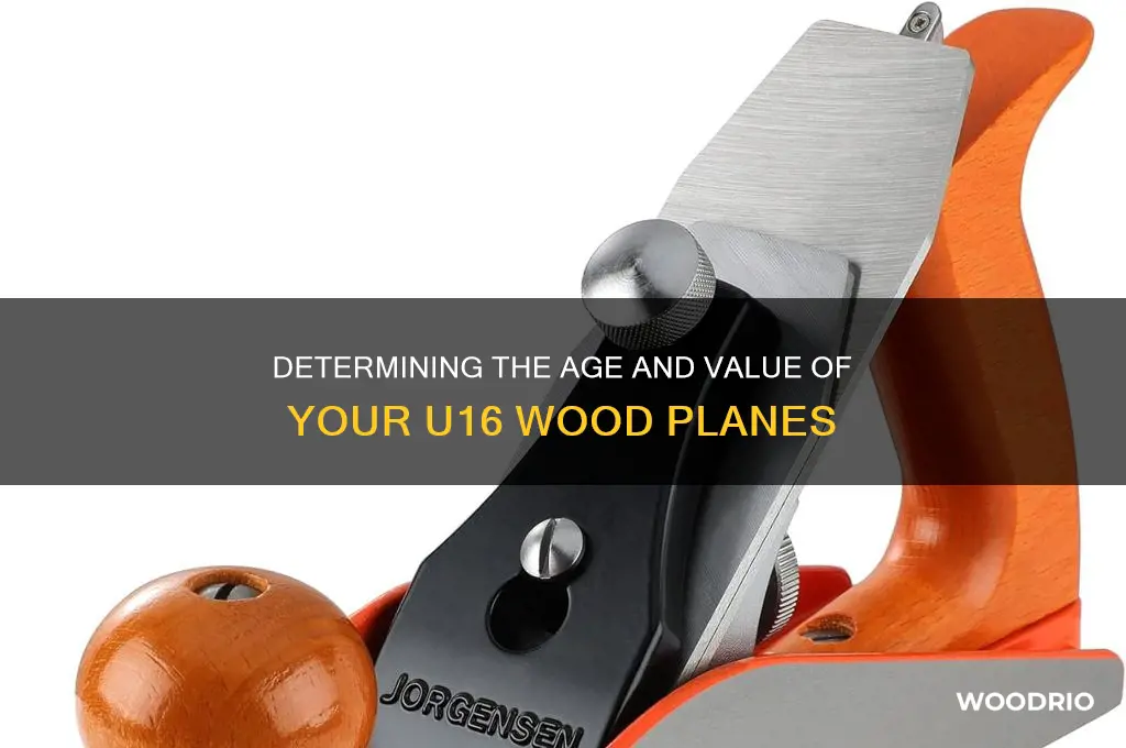 how old is my worth u16 wood planes