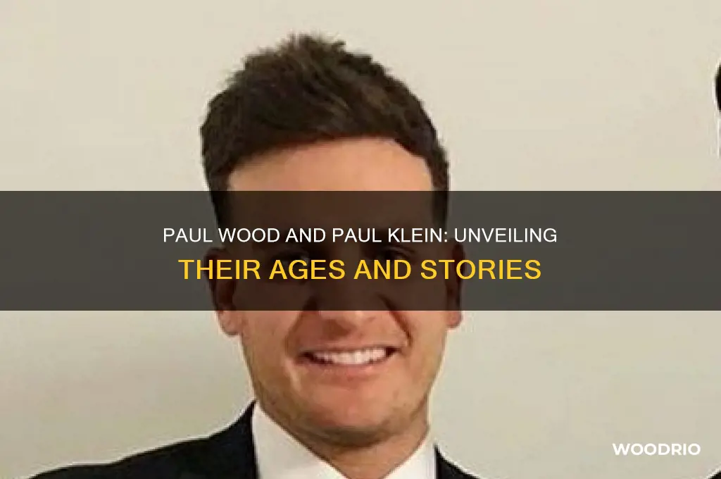 how old is paul wood and paul klein