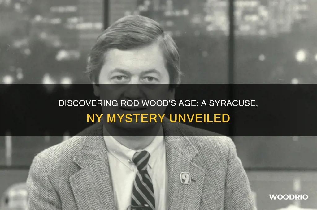 how old is rod wood from syracuse ny