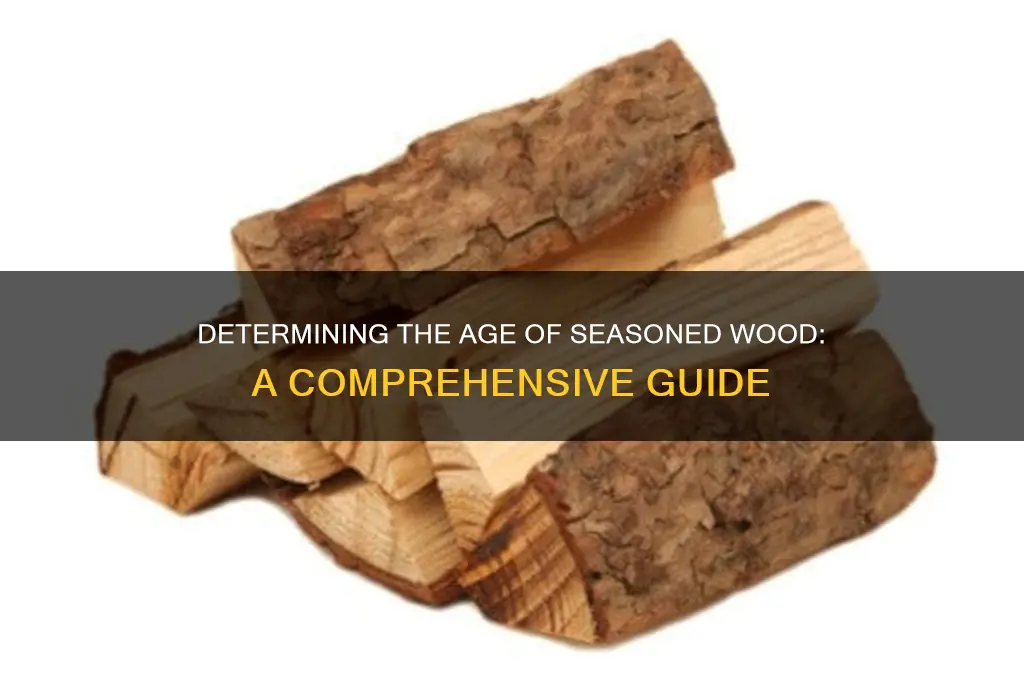 how old is seasoned wood