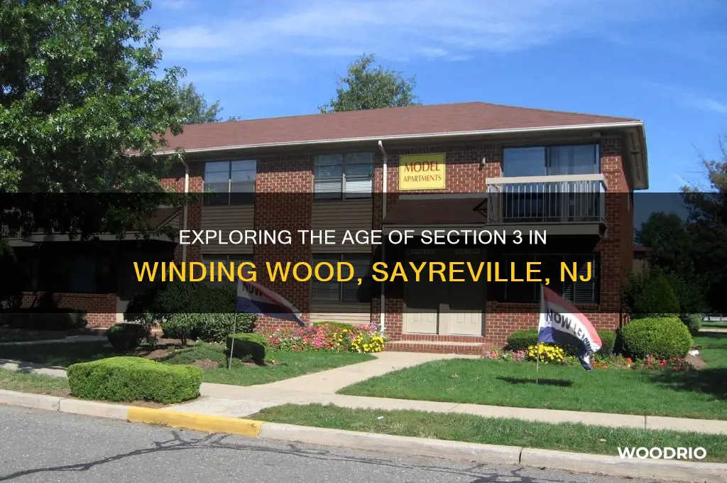 how old is section 3 of winding wood sayreville nj