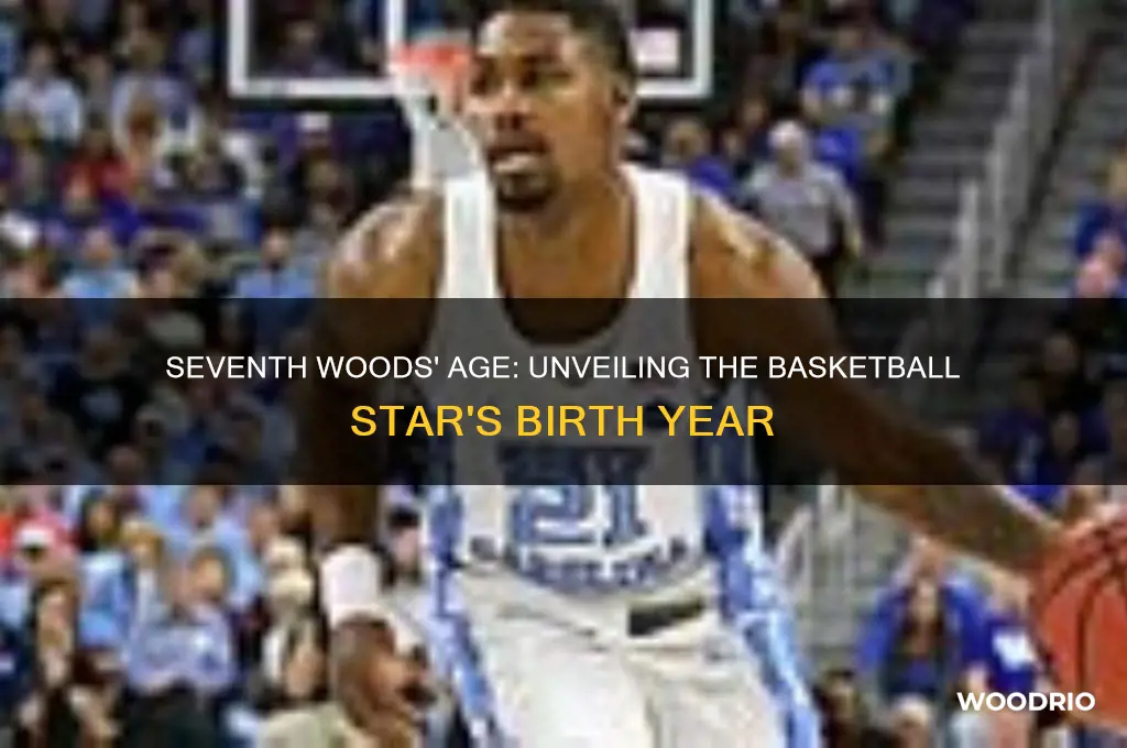how old is seventh woods