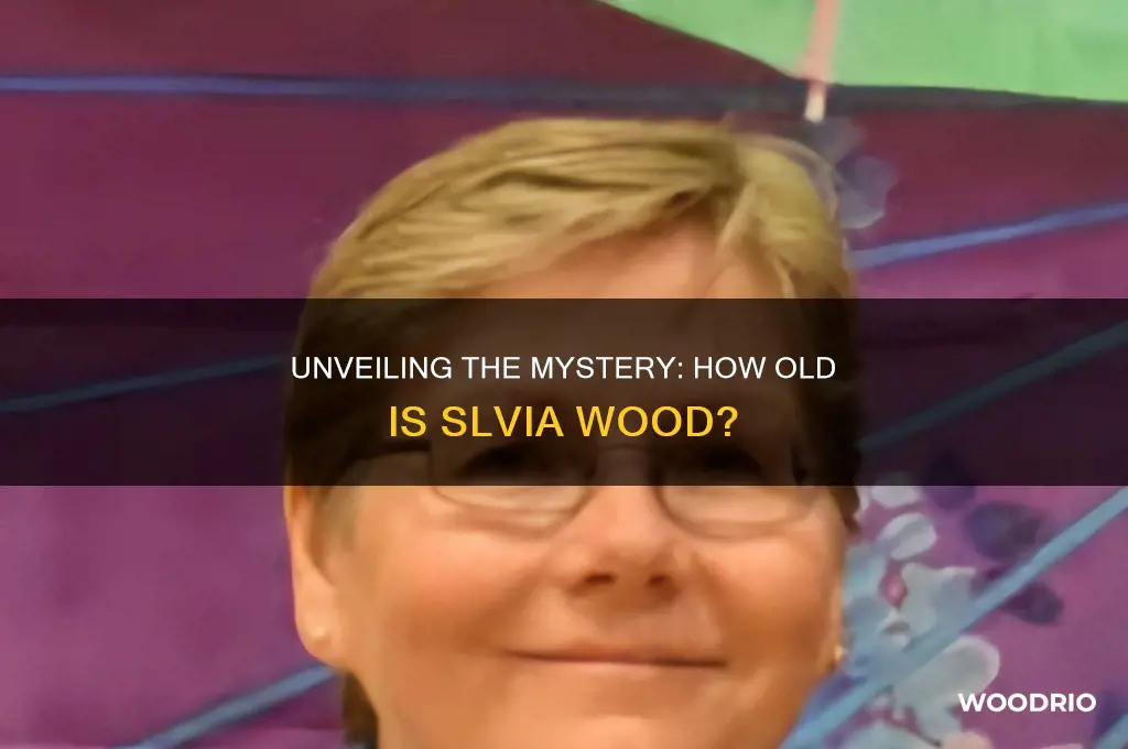 how old is slvia wood