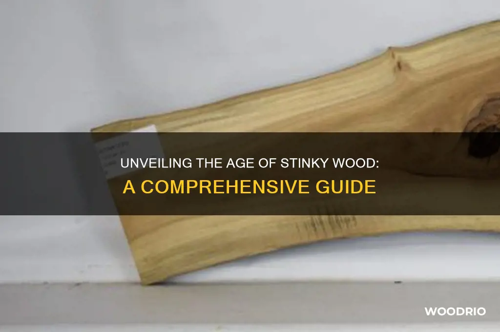 how old is stinky wood