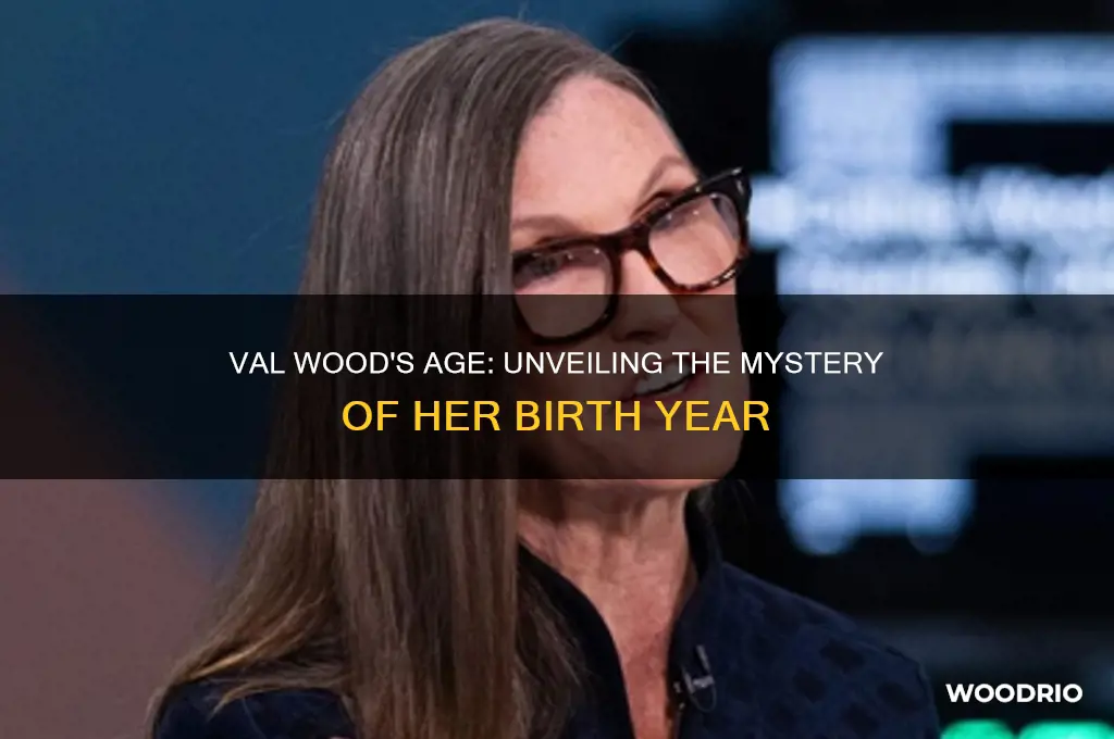 how old is val wood
