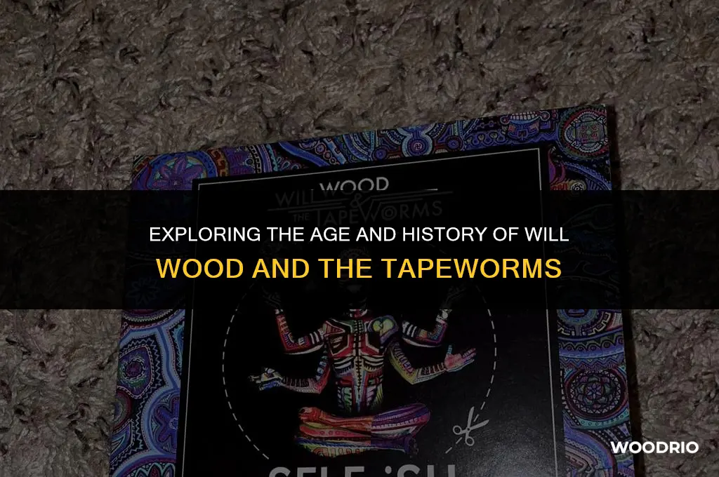 how old is will wood and the tapeworms