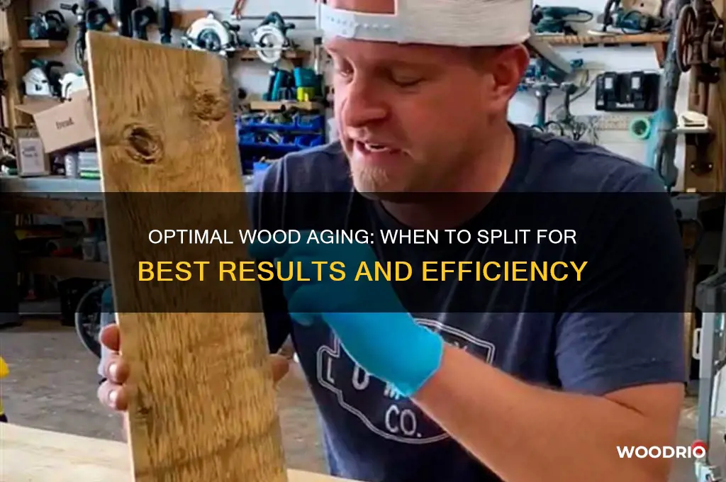 how old should wood be before it is split