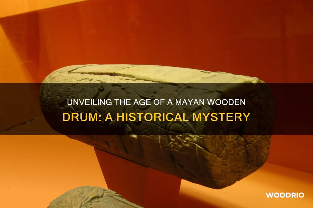 how old was a mayan wooden drum
