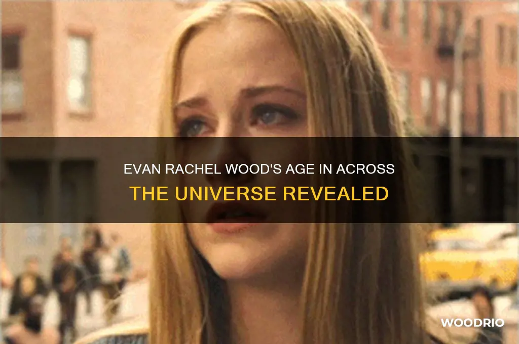 how old was evan rachel wood in across the universe