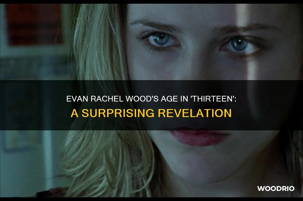how old was evan rachel wood in thirteen