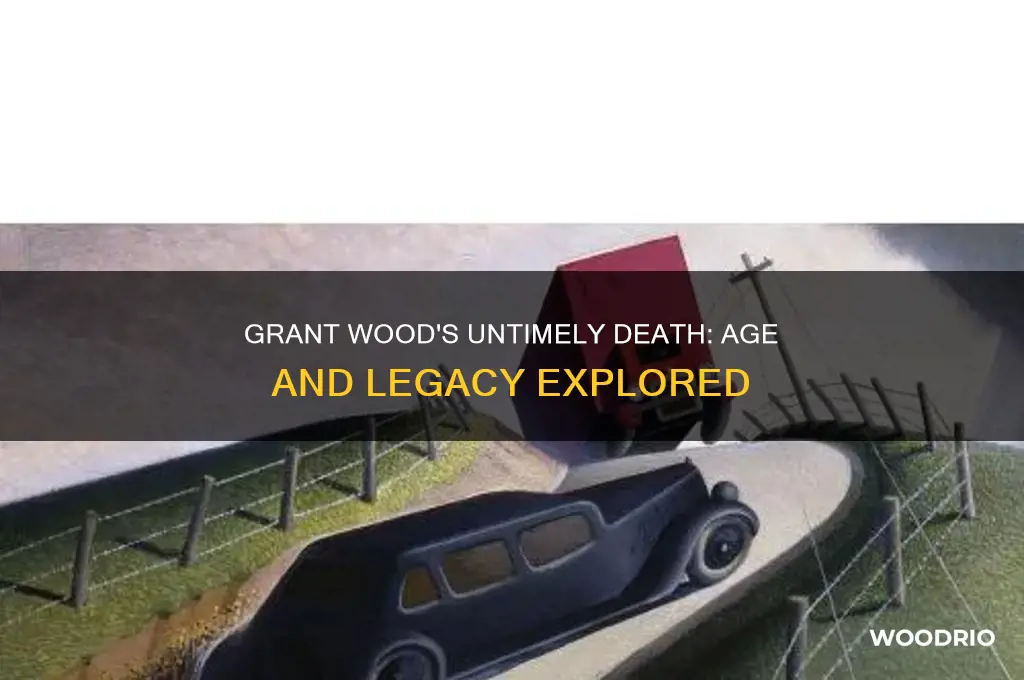 how old was grant wood when he died