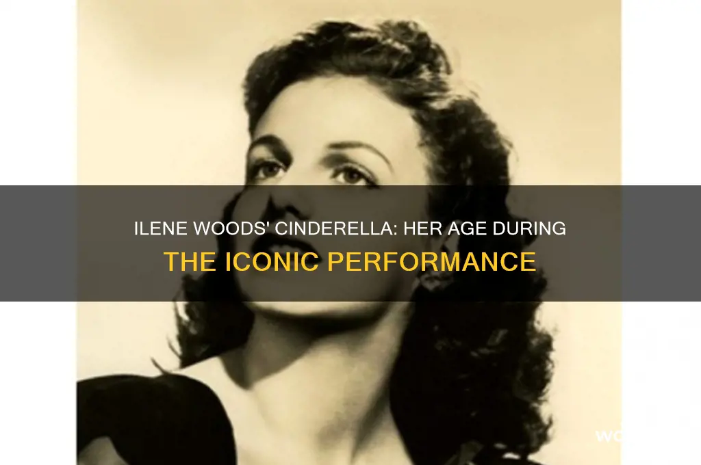 how old was ilene woods when she did cinderella