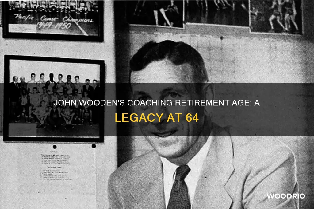 how old was john wooden when he quit coaching