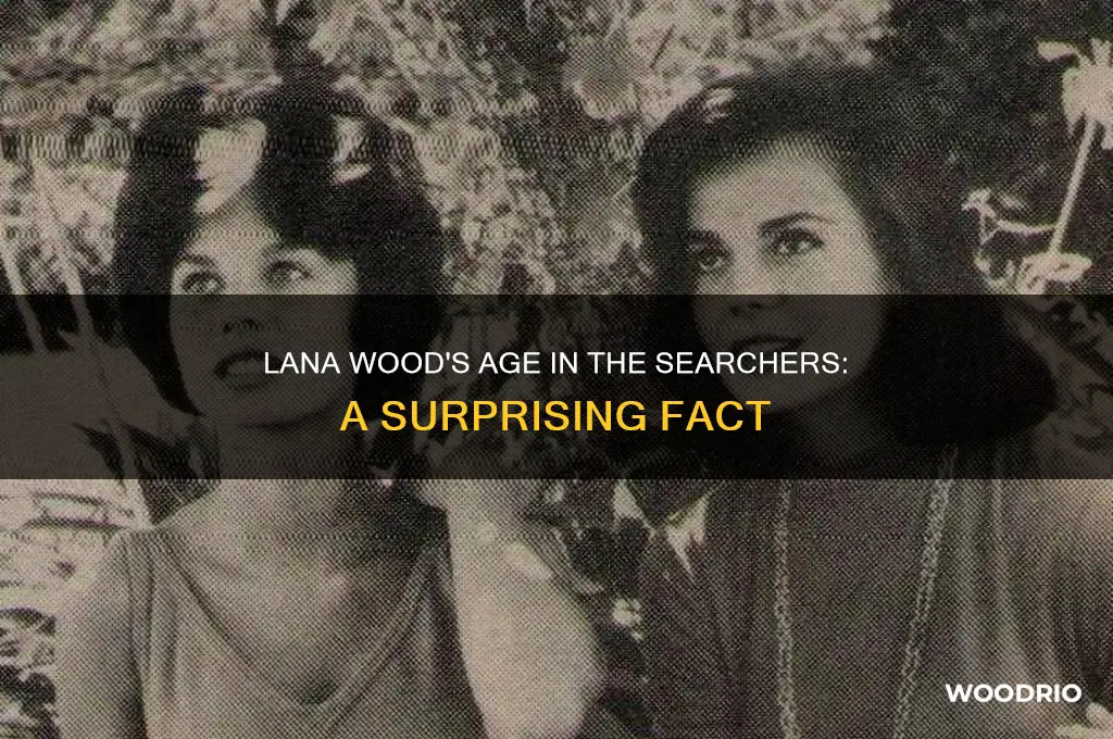 how old was lana wood in the searchers